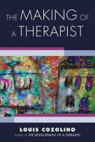 Book Cover for The Making of a Therapist by Louis (Pepperdine University) Cozolino