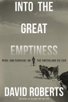 Cover for Into the Great Emptiness Peril and Survival on the Greenland Ice Cap by David Roberts