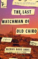 Book Cover for The Last Watchman of Old Cairo by Michael David Lukas