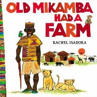 Book Cover for Old Mikamba Had A Farm by Rachel Isadora