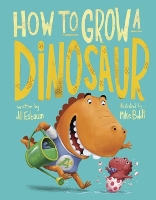 Book Cover for How to Grow a Dinosaur by Jill Esbaum