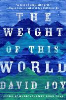 Book Cover for The Weight Of This World by David Joy