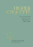 Book Cover for Higher Etiquette by Lizzie Post