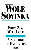 Book Cover for From Zia With Love and A Scourge of Hyacinths by Wole Soyinka