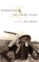 Book Cover for Bondagers & The Straw Chair by Sue Glover