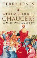 Book Cover for Who Murdered Chaucer? by Terry Jones, Robert F. Yeager, Terry Doran, Alan Fletcher