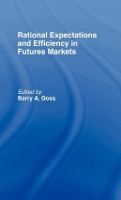 Book Cover for Rational Expectations and Efficiency in Futures Markets by Barry Goss