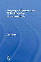Book Cover for Language, Literature and Critical Practice by David Birch