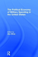 Book Cover for The Political Economy of Military Spending in the United States by Alex Mintz