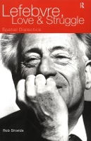 Book Cover for Lefebvre, Love and Struggle by Rob Shields