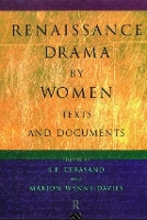 Book Cover for Renaissance Drama by Women: Texts and Documents by S.P. (Colgate University, New York, USA) Cerasano