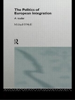 Book Cover for The Politics of European Integration by Michael O'Neill