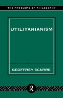 Book Cover for Utilitarianism by Geoffrey Scarre