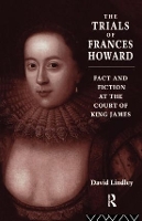 Book Cover for The Trials of Frances Howard by David Lindley