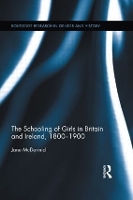 Book Cover for The Schooling of Girls in Britain and Ireland, 1800- 1900 by Jane University of Southampton, UK University of Southampton, UK McDermid