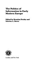 Book Cover for The Politics of Information in Early Modern Europe by Sabrina Alcorn Baron