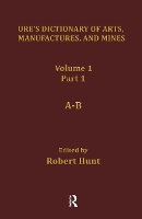 Book Cover for Ure's Dictionary of Arts, Manufactures and Mines by Robert Hunt