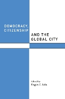 Book Cover for Democracy, Citizenship and the Global City by Engin F. Isin