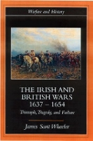 Book Cover for The Irish and British Wars, 1637-1654 by James US Military Academy, US Scott Wheeler