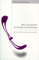 Book Cover for Adult Attachment and Couple Psychotherapy by Christopher Clulow