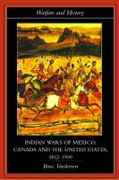 Book Cover for Indian Wars of Canada, Mexico and the United States, 1812-1900 by Bruce Virginia Military Institute, US Vandervort