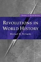 Book Cover for Revolutions in World History by Michael D Sweet Briar College, Virginia, USA Richards