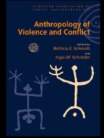 Book Cover for Anthropology of Violence and Conflict by Bettina Schmidt