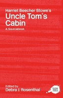Book Cover for Harriet Beecher Stowe's Uncle Tom's Cabin by Debra J. (John Carroll University, Cleveland, Ohio, USA) Rosenthal