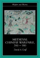 Book Cover for Medieval Chinese Warfare 300-900 by David Kansas State College, USA Graff