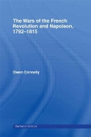 Book Cover for The Wars of the French Revolution and Napoleon, 1792-1815 by Owen University of South Carolina, USA Connelly