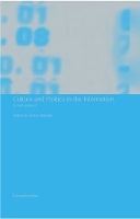 Book Cover for Culture and Politics in the Information Age by Frank City University, London, UK Webster