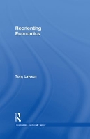 Book Cover for Reorienting Economics by Tony University of Cambridge, UK Lawson