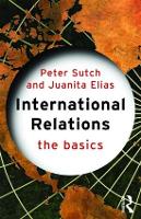 Book Cover for International Relations: The Basics by Peter (Cardiff University, UK) Sutch, Juanita Elias