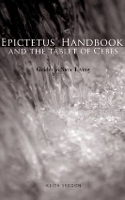 Book Cover for Epictetus' Handbook and the Tablet of Cebes by Keith Seddon