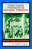 Book Cover for From Roman Provinces to Medieval Kingdoms by Thomas FX University of Notre Dame, Indiana, USA Noble
