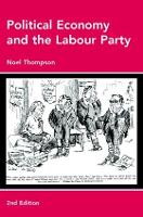 Book Cover for Political Economy and the Labour Party by Noel Thompson