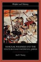 Book Cover for Samurai, Warfare and the State in Early Medieval Japan by Karl F University of Georgia, USA Friday