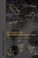 Book Cover for Autonomy & Disintegration Indonesia by Damien Kingsbury