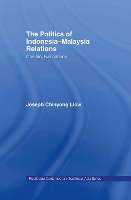 Book Cover for The Politics of Indonesia-Malaysia Relations by Joseph Chinyong Liow
