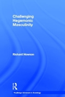 Book Cover for Challenging Hegemonic Masculinity by Richard Howson