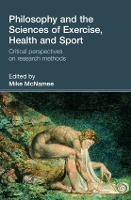 Book Cover for Philosophy and the Sciences of Exercise, Health and Sport by Mike (University of Swansea, UK) McNamee