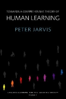 Book Cover for Towards a Comprehensive Theory of Human Learning by Peter University of Surrey, UK Jarvis