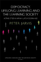 Book Cover for Democracy, Lifelong Learning and the Learning Society by Peter University of Surrey, UK Jarvis