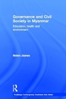Book Cover for Governance and Civil Society in Myanmar by Helen (Australian National University, Australia) James, Ron Duncan