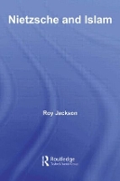 Book Cover for Nietzsche and Islam by Roy Freelance Researcher, UK Jackson