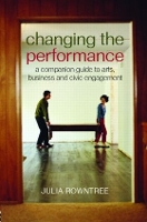 Book Cover for Changing the Performance by Julia (London International Festival of Theatre (LIFT), UK) Rowntree