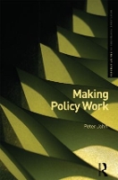 Book Cover for Making Policy Work by Peter (University of Manchester, UK) John