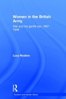 Book Cover for Women in the British Army by Lucy Portsmouth University, UK Noakes