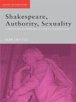 Book Cover for Shakespeare, Authority, Sexuality by Alan University of Sussex, UK Sinfield