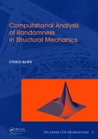 Book Cover for Computational Analysis of Randomness in Structural Mechanics by Christian Center of Mechanics and Structural Dynamics, Vienna University of Technology, Vienna, Austria Bucher